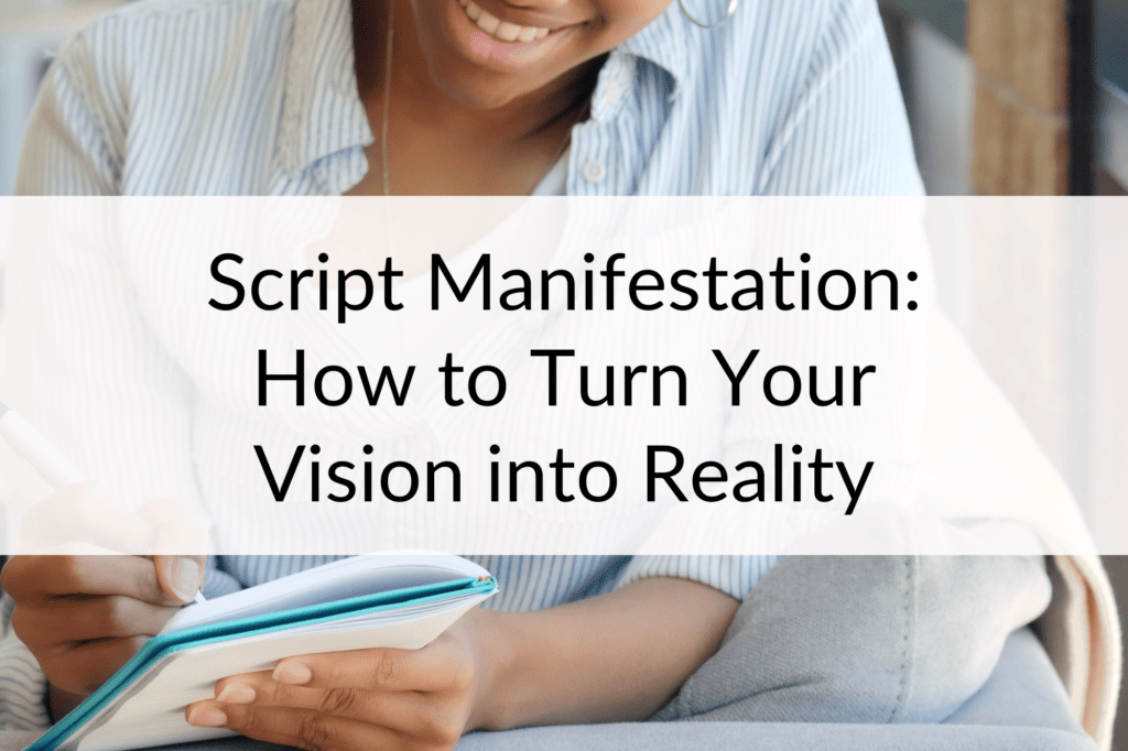 Script Manifestation: How to Turn Your Vision into Reality